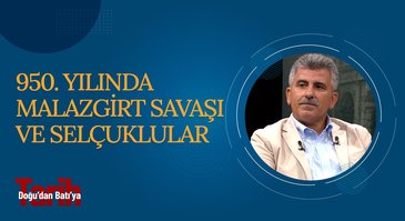 950. Yılında Malazgirt Savaşı ve Selçuklular | Doğudan Batıya Tarih