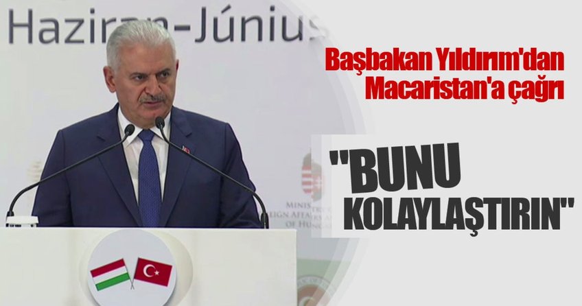 Başbakan Yıldırım’dan Macaristan’a çağrı