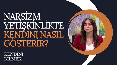 Kendilik Algısı ve Narsizm | Kendini Bilmek