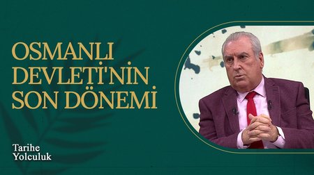 Osmanlı Devleti'nin Son Dönemi | Tarihe Yolculuk