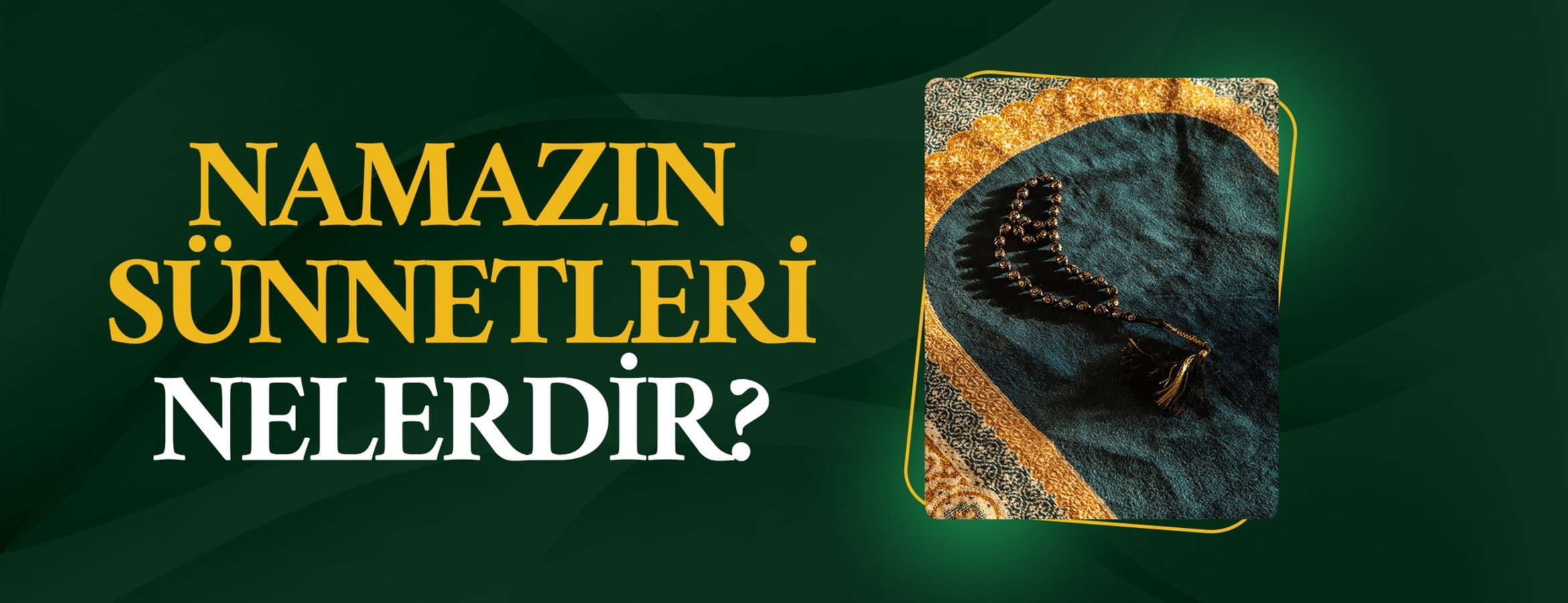 Namazın sünnetleri neler?