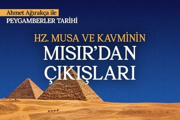 Hz. Musa ve kavminin Mısır’dan çıkışları