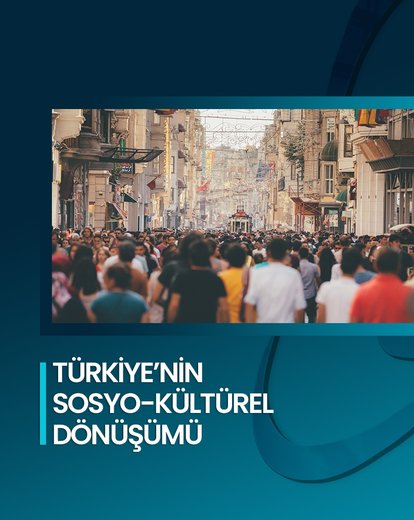 Türkiye’nin Sosyo-Kültürel Dönüşümü