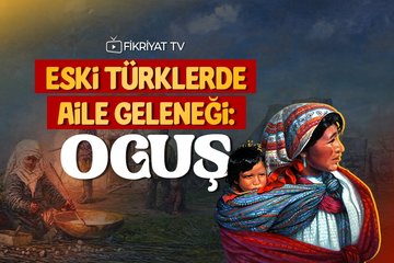 Eski Türklerde aile geleneği: Oguş
