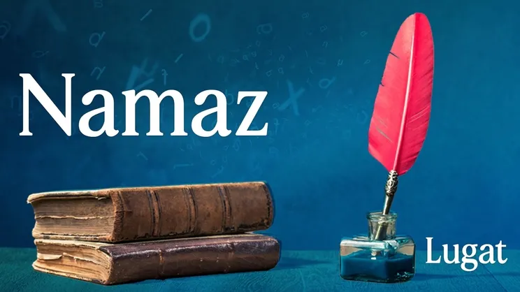 Namaz ne demek?  I Lugat