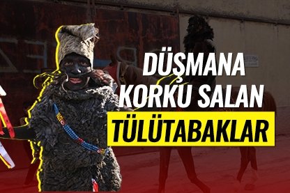 Düşmana korku salan ’Tülütabaklar’