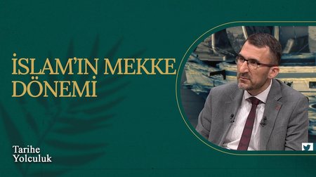 İslam'ın Mekke Dönemi I Tarihe Yolculuk