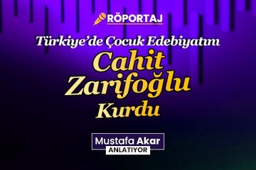 Türkiye’de Çocuk Edebiyatını Kuran Şair: Cahit Zarifoğlu