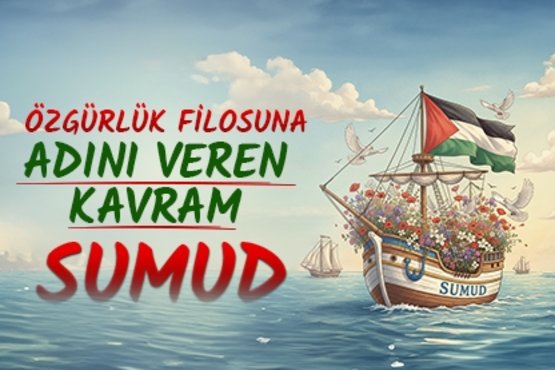 Sumud: Özgürlük Filosuna İsmini Veren Gazze’ye Has Kavram