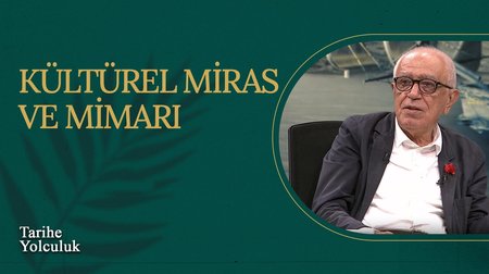 Kültürel Miras ve Mimari I Tarihe Yolculuk