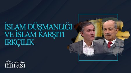 İslam Düşmanlığı ve İslam Karşıtı Irkçılık I Medeniyet Mirası