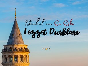 İstanbulun En Eski Lezzet Durakları