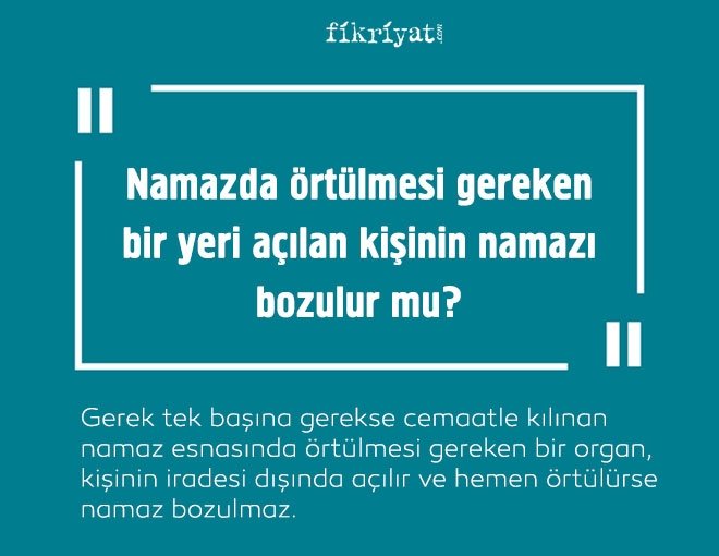 Namazda örtülmesi gereken bir yeri açılan kişinin namazı bozulur mu?