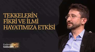 Tekkelerin İlmi ve Fikri Hayatımıza Etkisi | Enderun Sohbetleri