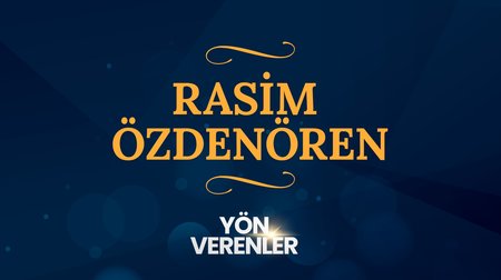 Rasim Özdenören | Yön Verenler