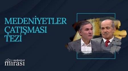 İslam ve Batı Medeniyeti I Medeniyet Mirası