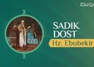 Sadık Dost Hz. Ebu Bekir r.a.