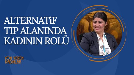 Alternatif Tıp Alanında Kadının Rolü I Yön Veren Kadınlar