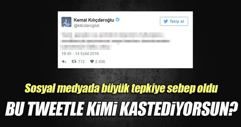 Kılıçdaroğlu’nun tweeti soru işaretlerine cevap olamadı!