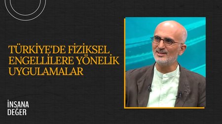 Türkiye'de Fiziksel Engellilere Yönelik Uygulamalar I İnsana Değer