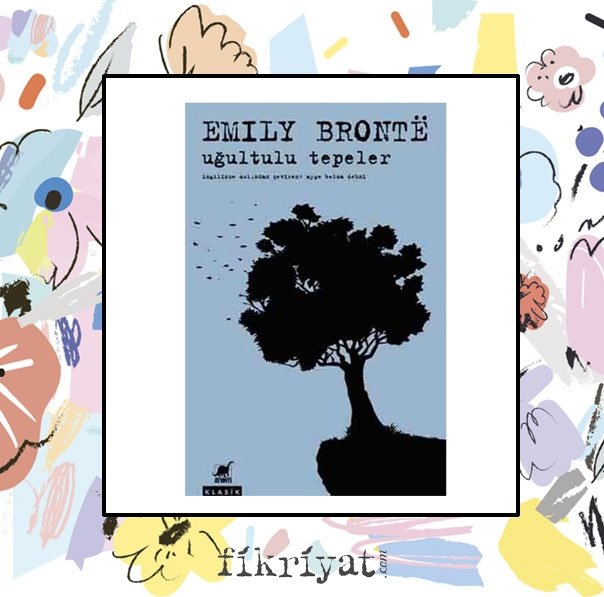 Uğultulu Tepeler - Emily Bronte