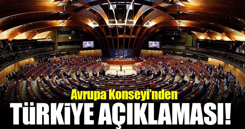 Avrupa Konseyi’nden Türkiye açıklaması!