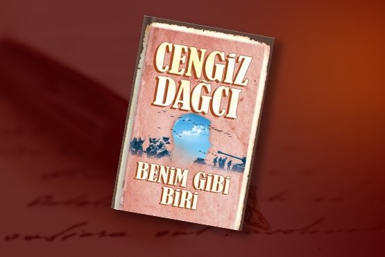 Cengiz Dağcı'nın kaleminden quot Benim Gibi Biri quot romanı