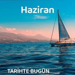 Haziran Ayında Neler Oldu?