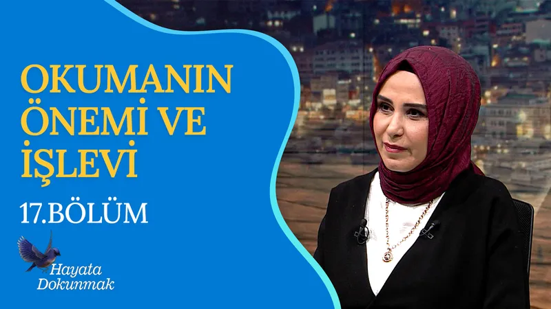 Okumanın Önemi ve İşlevi I Hayata Dokunmak