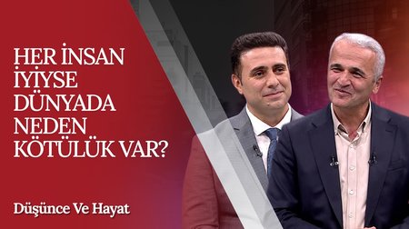 Her İnsan İyiyse Dünyada Neden Kötülük Var? | Düşünce ve Hayat