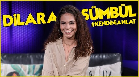 Dilara Sümbül Kendini Anlattı! 