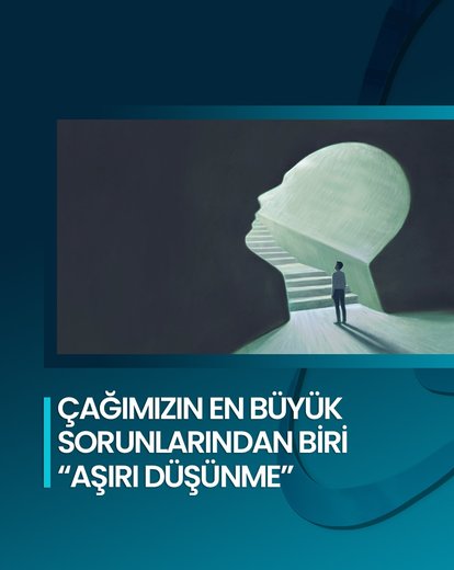 Aşırı Düşünmenin Sebepleri