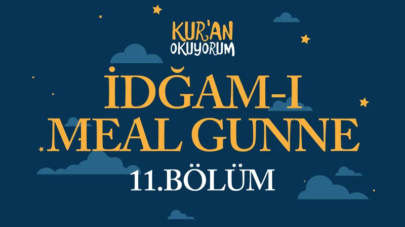 Kur’an Okuyorum - 11. Bölüm