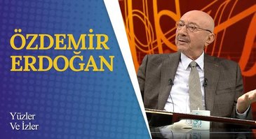 Özdemir Erdoğan I Yüzler ve İzler