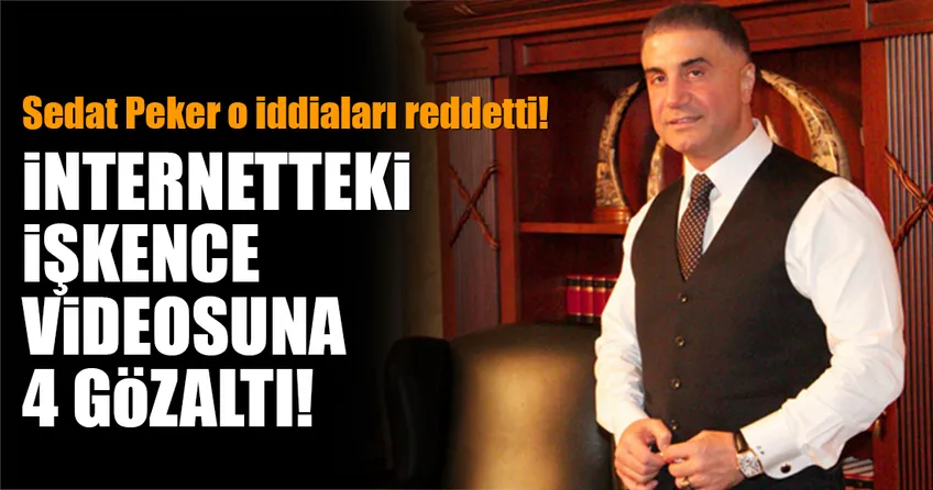 İnternetteki işkence videosuna 4 gözaltı