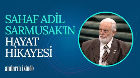 Sahaf Adil Sarmusak Yaşam Öyküsü | Anıların İzinde