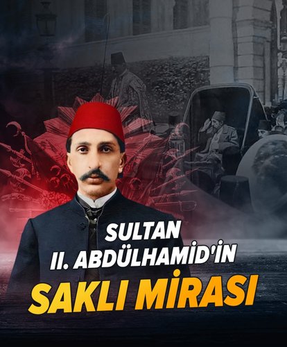 Sultan II. Abdülhamid’in saklı mirası