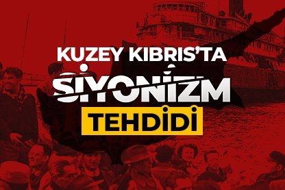 Kuzey Kıbrıs’ta siyonizm tehdidi
