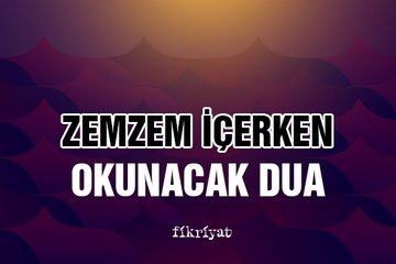 Zemzem içerken okunacak dua