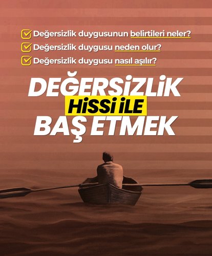 Değersizlik duygusu ile baş etmek