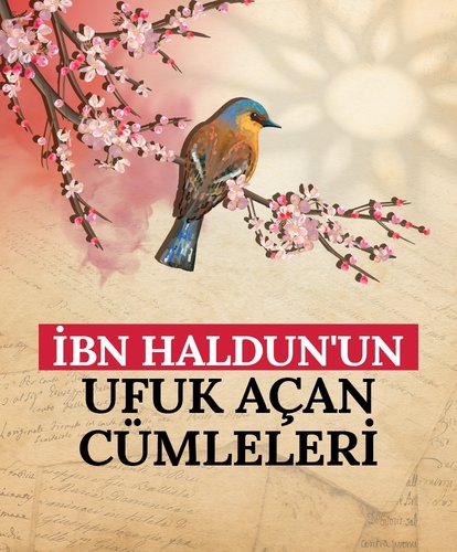 İbn Haldun’un ufuk açan cümleleri