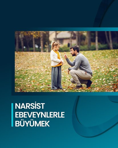 Narsist Ebeveynlerle Büyümek