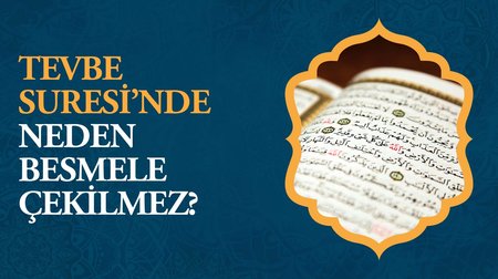 Tevbe Suresi’nde neden besmele çekilmez?