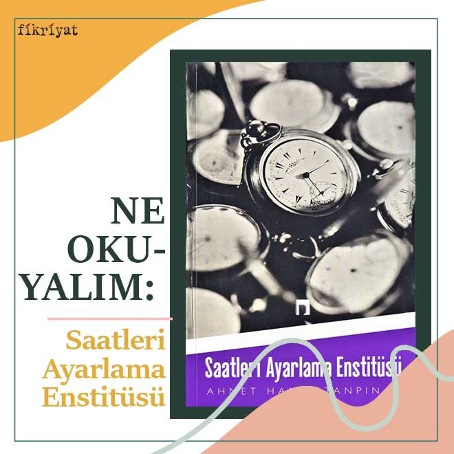 Ne okuyalım: Saatleri Ayarlama Enstitüsü