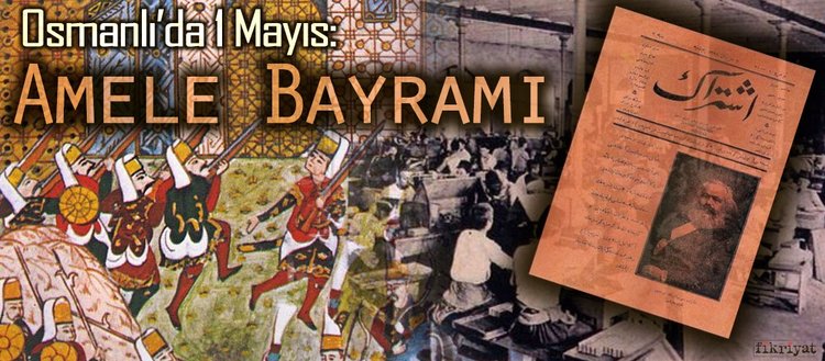 1 Mayis In Osmanli Daki Hali Amele Bayrami Fikriyat Gazetesi