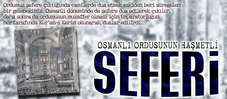 Osmanlı, sefere Eyüp Sultan’da dua ederek çıkardı