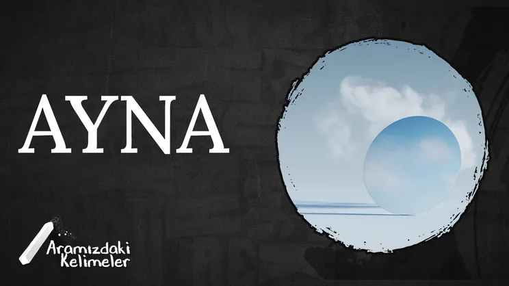 Ayna | Aramızdaki Kelimeler