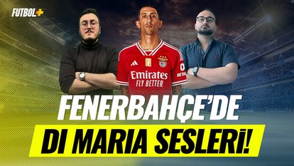 Fenerbahçe'de Di Maria sesleri! | Transfer | Sercan Kenanoğlu & Eyüp Kaymak