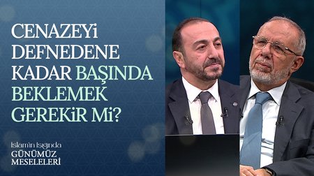 Cenazeyi defnedene kadar başında beklemek gerekir mi? | İslam'ın Işığında Günümüz Meseleleri