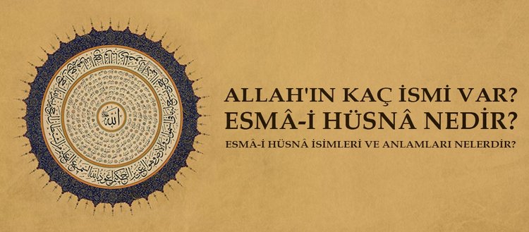 Esma-i hüsna nedir? Allah’ın kaç ismi var? Esma-i hüsna isimleri ve anlamları nelerdir?